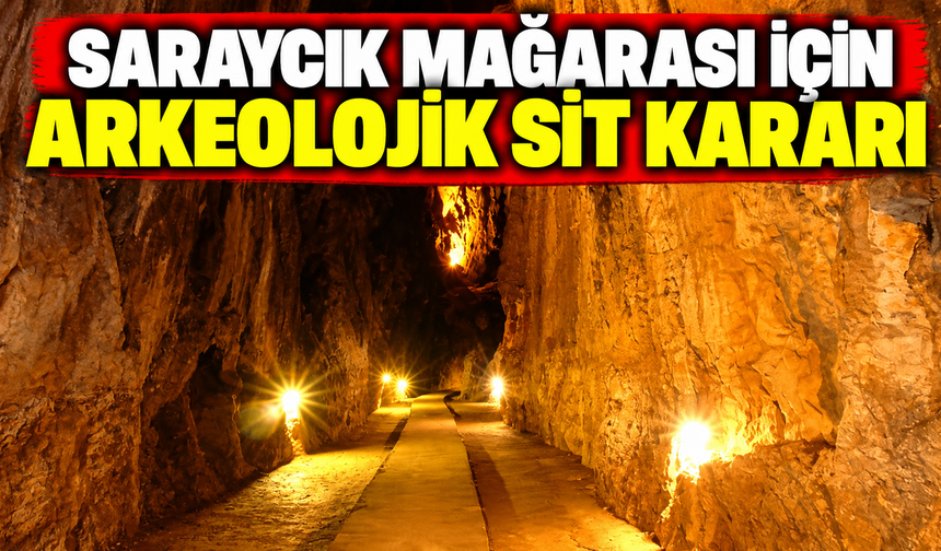 Saraycık Mağarası için arkeolojik sit kararı
