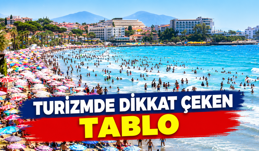 Turizmde dikkat çeken tablo
