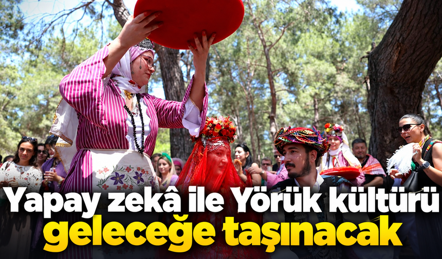 Yapay zekâ ile Yörük kültürü geleceğe taşınacak
